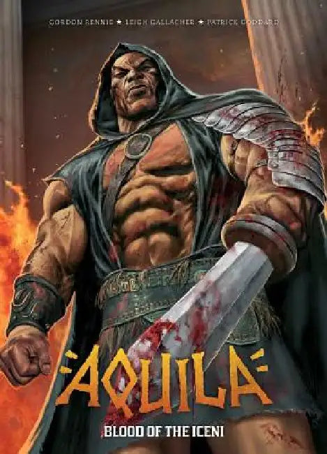 Aquila: Blood of the Iceni by Gordon Rennie