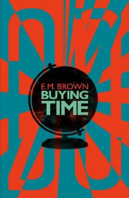 Buying Time by E. M. Brown