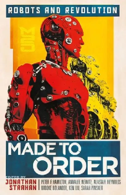Made to Order: Robots and Revolution by Jonathan Strahan