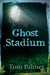 Ghost Stadium by Tom Palmer
