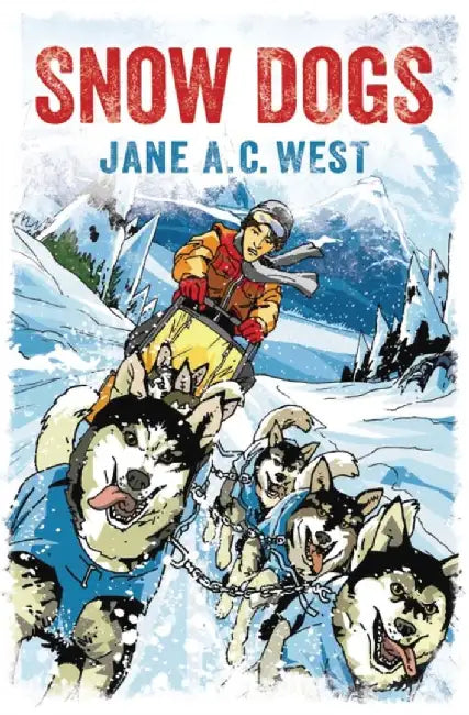 Snow Dogs by Jane A. C. West