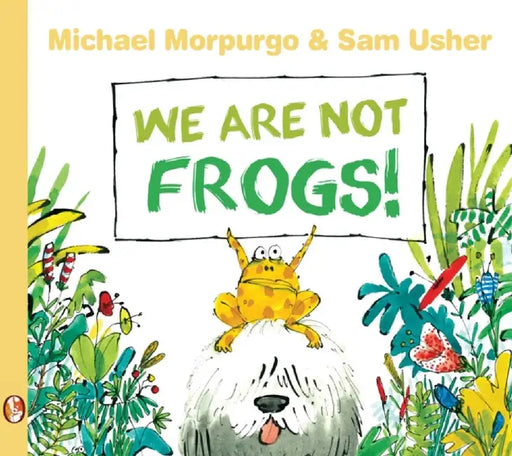 We Are Not Frogs! by Michael Morpurgo