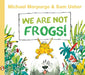 We Are Not Frogs! by Michael Morpurgo