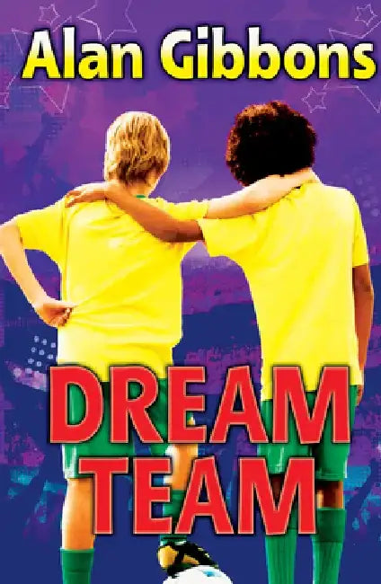 Football Fiction and Facts Dream Team: Book 4 by Alan Gibbons