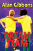 Football Fiction and Facts Dream Team: Book 4 by Alan Gibbons