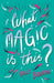 What Magic Is This? by Holly Bourne