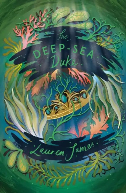 The Deep-Sea Duke by Lauren James
