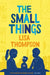 The Small Things by Lisa Thompson