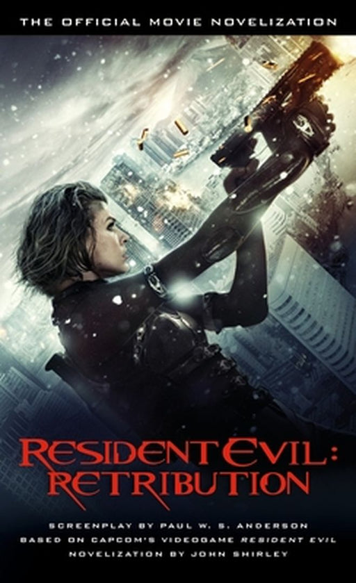 Resident Evil: Retribution: The Official Movie Novelization by Shirley, John