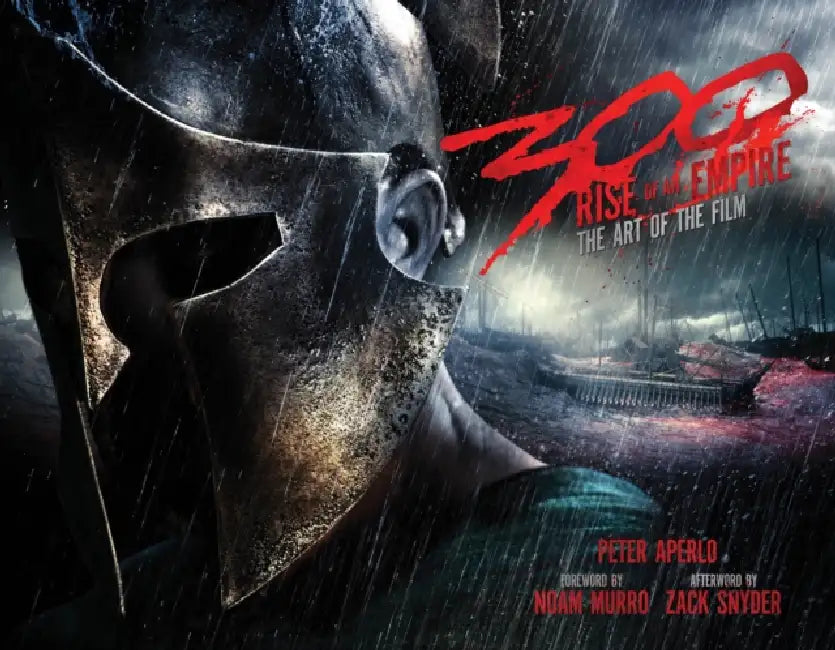 300: Rise of an Empire: The Art of the Film by Peter Aperlo, Clay Enos, Zack Snyder