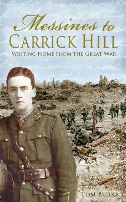 Messines to Carrick Hill: Writing Home from the Great War by Tom Burke