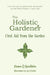 The Holistic Gardener: First Aid from the Garden by Fiann Ó. Nualláin