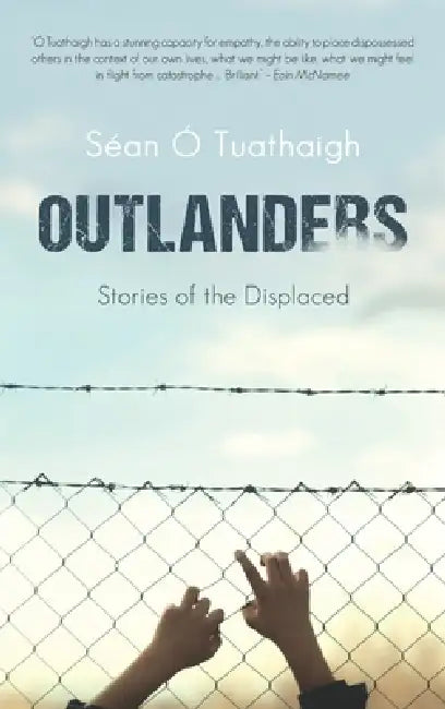 Outlanders: Stories of the Displaced by Séan Ó. Tuathaigh