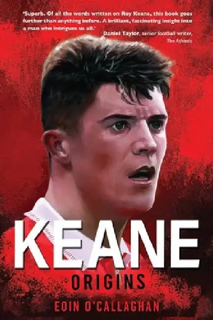 Keane: Origins by Eoin O'Callaghan