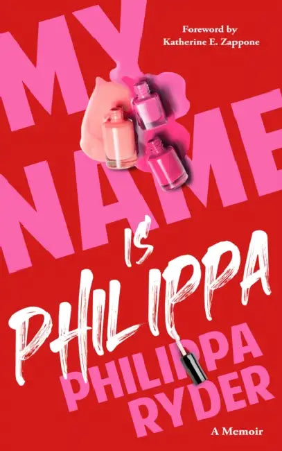 My Name Is Philippa: A Memoir by Philippa Ryder