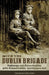 With the Dublin Brigade: Espionage and Assassination with Michael Collins' Intelligence Unit by Charles Dalton