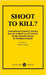 Shoot to Kill?: International Lawyer's Inquiry into the Lethal Use of Firearms by the Security Forces in Northern Ireland by Asmal, Kader