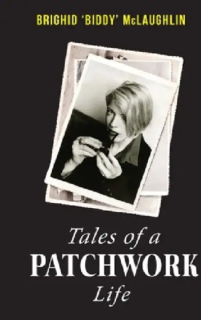 Tales of a Patchwork Life: A Memoir of the Stories That Keep Me by Brighid Biddy McLaughlin