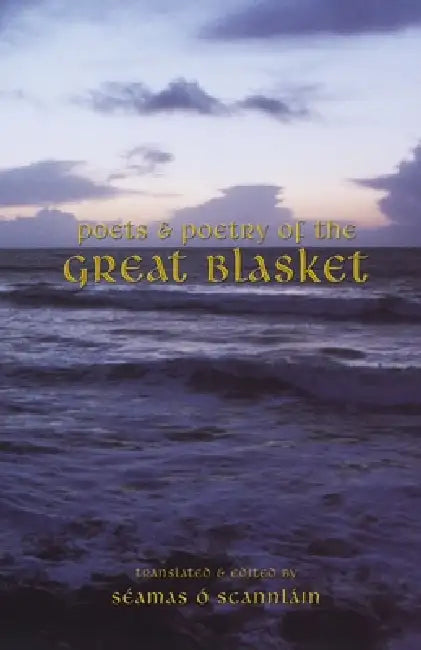 Poets and Poetry of the Great Blaskets by Séamas Ó. Scannláin