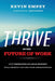 Thrive in the Future of Work: How Embracing an Agile Mindset Will Benefit You and Your Organization by Empey, Kevin
