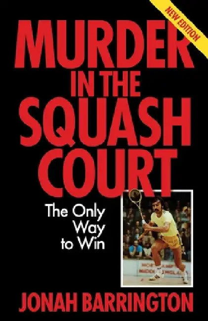 Murder in the Squash Court: The Only Way to Win by Jonah Barrington