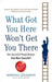 What Got You Here Won'T Get You There: How Successful People Become Even More Successful by Goldsmith, Marshall