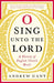 O Sing unto the Lord by Andrew Gant