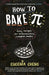 How to Bake Pi by Eugenia Cheng