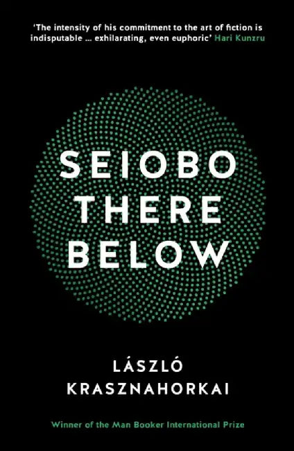 Seiobo There Below by Laszlo Krasznahorkai