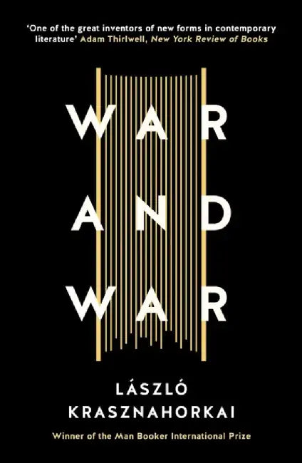 War and War by Laszlo Krasznahorkai