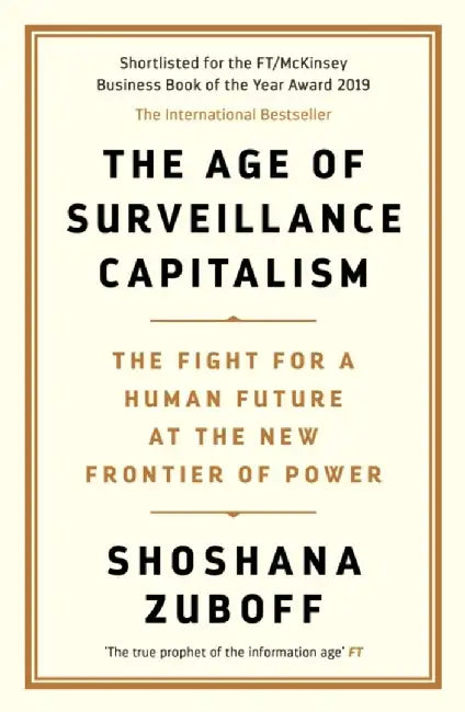 The Age of Surveillance Capitalism by Professor Shoshana Zuboff