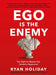Ego Is The Enemy by Holiday, Ryan