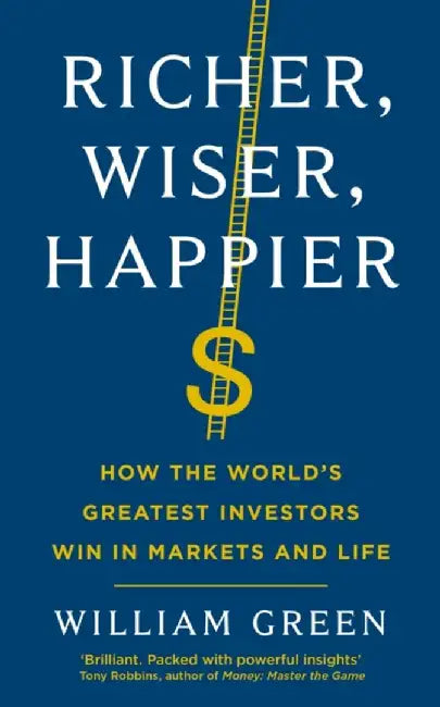 Richer, Wiser, Happier by William Green