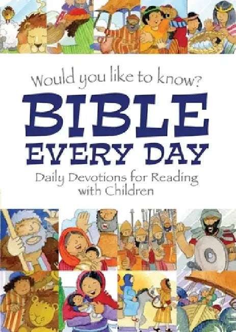 Would You Like to Know? Bible Every Day: Daily Devotions for Reading with Children by Eira Reeves