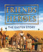 Friends and Heroes: The Easter Story by Deborah Lock