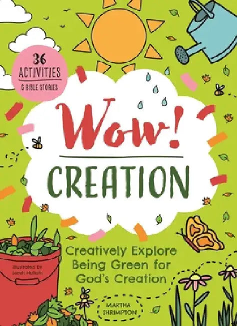 Wow! Creation: Creatively Explore Being Green for God's Creation by Martha Shrimpton