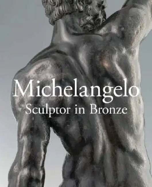 Michelangelo: Sculptor in Bronze by Victoria Avery
