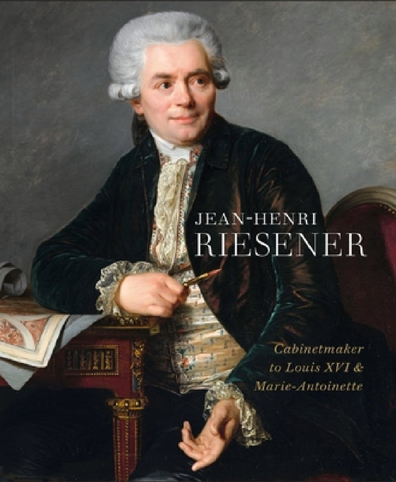 Riesener's Legacy: Works by J.H. Riesener in the Wallace Collection, the Royal Collection and Waddesdon Manor