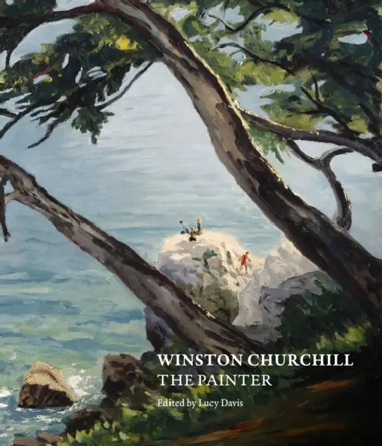 Winston Churchill: The Painter by Lucy Davis, Xavier Bray, Allen Packwood