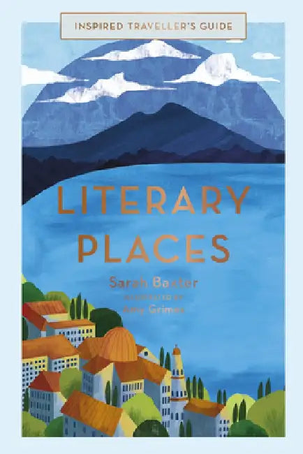 Inspired Traveller's Guide Literary Places by Sarah Baxter