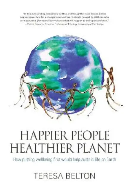 Happier People Healthier Planet by Belton Teresa