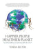 Happier People Healthier Planet by Belton Teresa