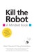 Kill the Robot: A Mindset Book by Mark Dando, Doug Richardson