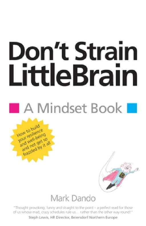 Don't Strain LittleBrain: A Mindset Book by Mark Dando