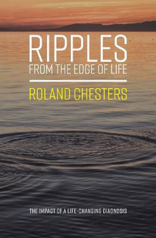 Ripples from the Edge of Life by Roland Chesters
