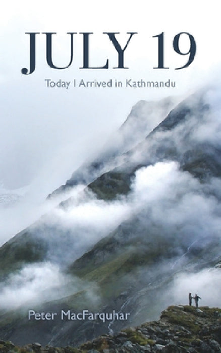 July 19: Today I Arrived in Kathmandu by Peter Macfarquhar