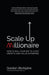 Scale Up Millionaire: How to Sell Your Way to a Fast Growth, High Value Enterprise by Gordon McAlpine