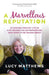 A Marvellous Reputation: 10 Lessons from My Life as a PR Insider for Entrepreneurs Who Want To Be Talked About by Lucy Matthews