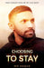 Choosing to Stay: How Cancer Gave Me My Life Back by Haque, Mo
