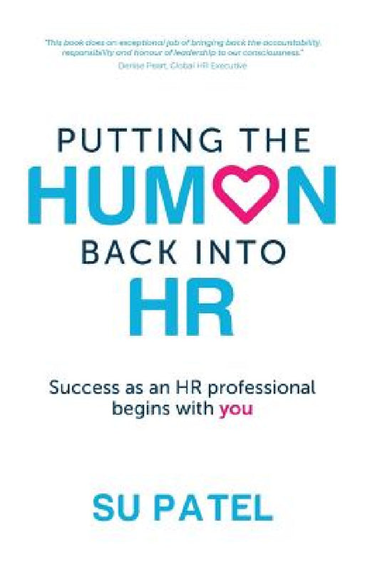 Putting the Human Back Into HR: Success as an HR Professional Begins with You by Su Patel